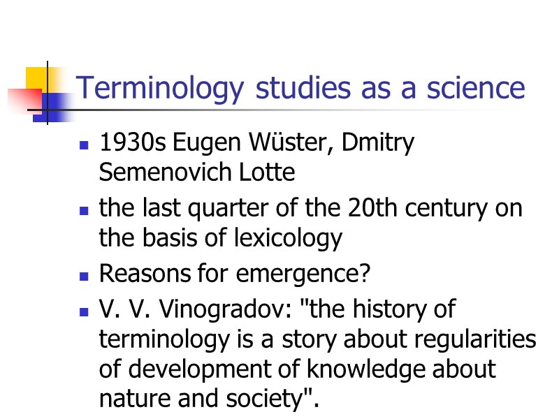Terminology studies as a science 1930s Eugen Wüster, Dmitry Semenovich Lotte the last quarter